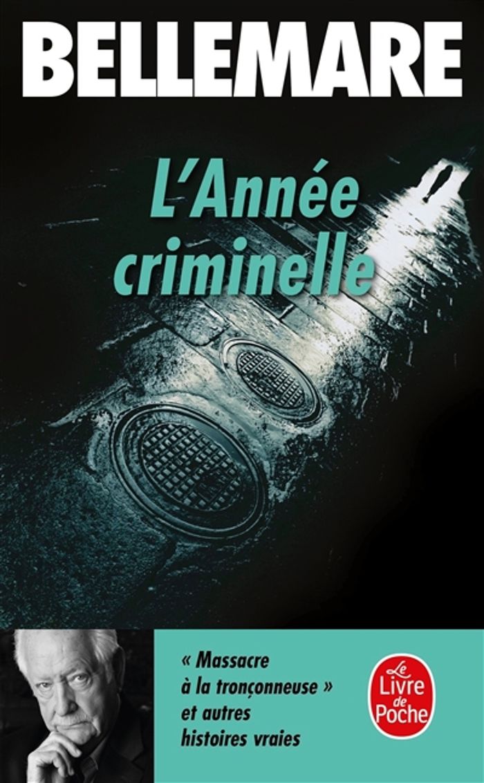 Couverture du livre « L'ANNEE CRIMINELLE (TOME 1) - HISTOIRES EXTRAORDINAIRES ET VRAIES » de Pierre Bellemare, librairie Les Contes Infusés à Corte