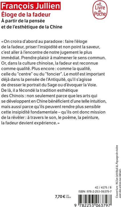 Quatrième de couverture de « ELOGE DE LA FADEUR - A PARTIR DE LA PENSEES ET DE L'HESTHETIQUE DE LA CHINE »