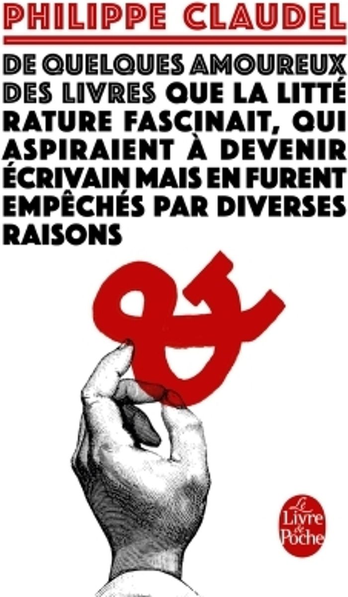 Couverture du livre « De quelques amoureux des livres que la littérature fascinait, qui aspiraient à devenir écrivain mais en furent empêchés par diverses raisons... » de Philippe Claudel, librairie Les Contes Infusés à Corte