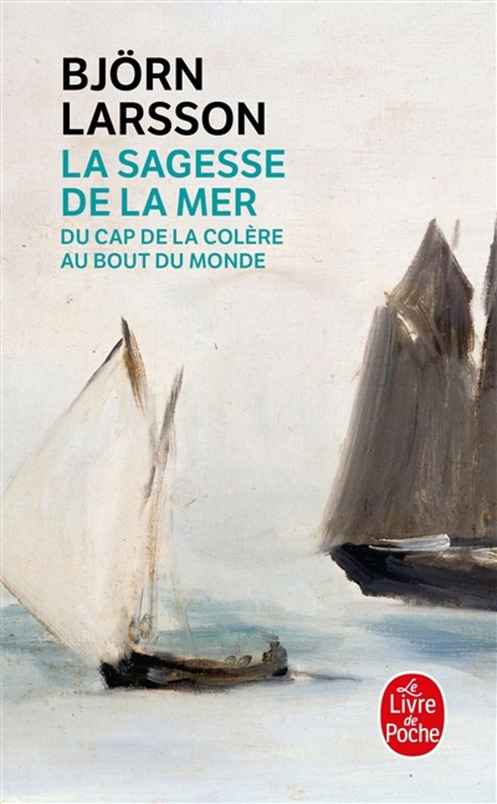 Couverture du livre « LA SAGESSE DE LA MER - DU CAP DE LA COLERE AU BOUT DU MONDE » de Bjorn Larsson, librairie Les Contes Infusés à Corte