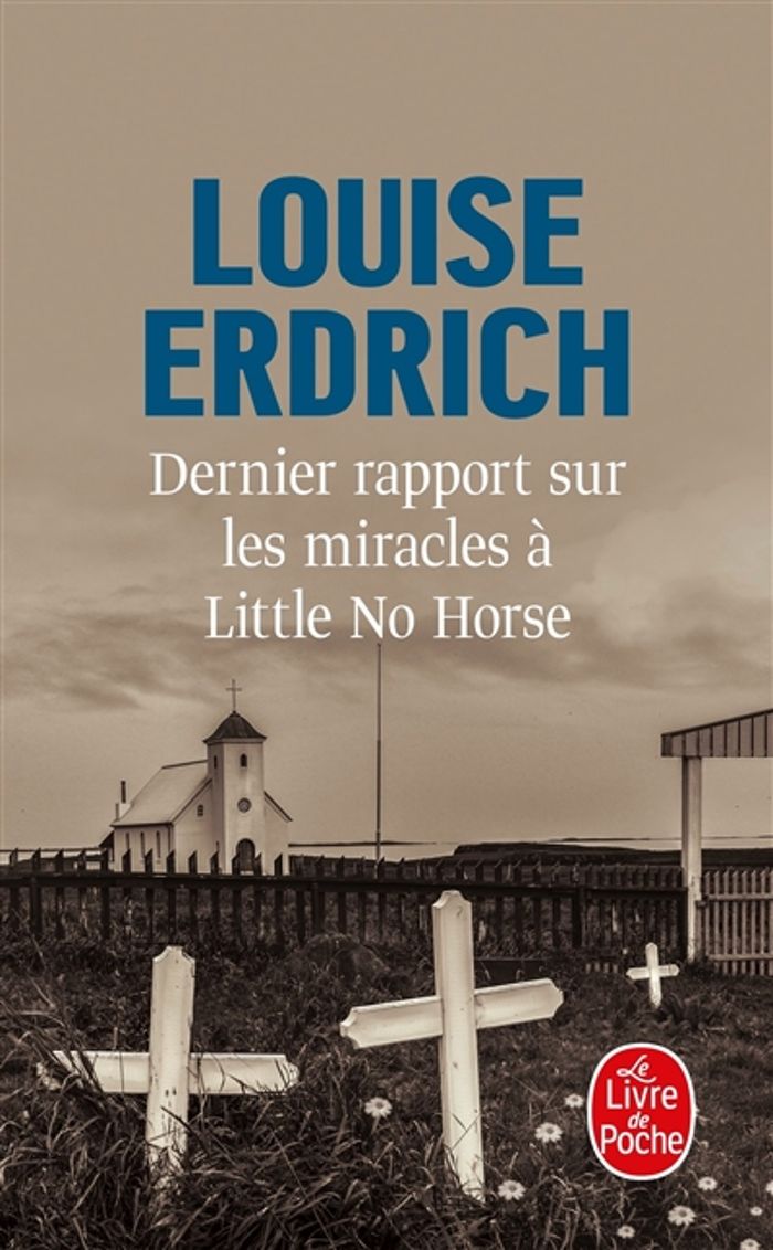 Couverture du livre « Dernier rapport sur les miracles à Little No Horse : roman » de Louise Erdrich, librairie Les Contes Infusés à Corte