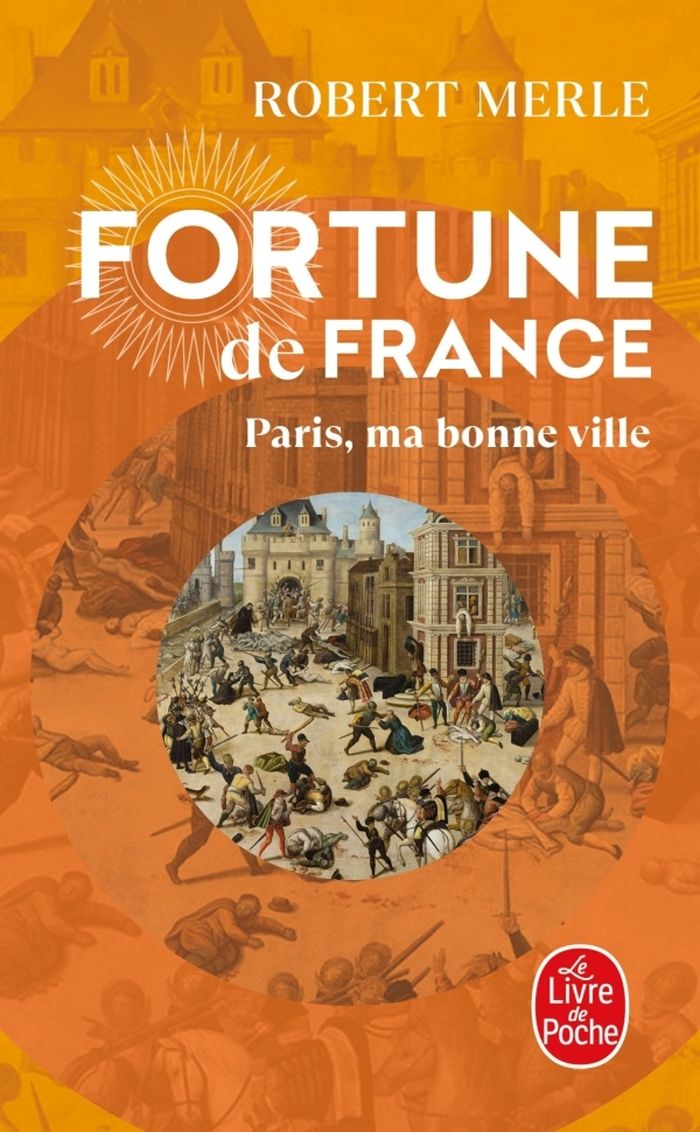Couverture du livre « PARIS, MA BONNE VILLE (FORTUNE DE FRANCE, TOME 3) » de Robert Merle, librairie Les Contes Infusés à Corte