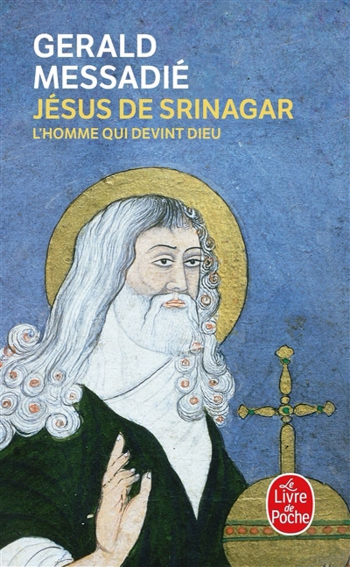 Couverture du livre « JESUS DE SRINAGAR - L'HOMME QUI DEVINT DIEU » de Gerald Messadie, librairie Les Contes Infusés à Corte