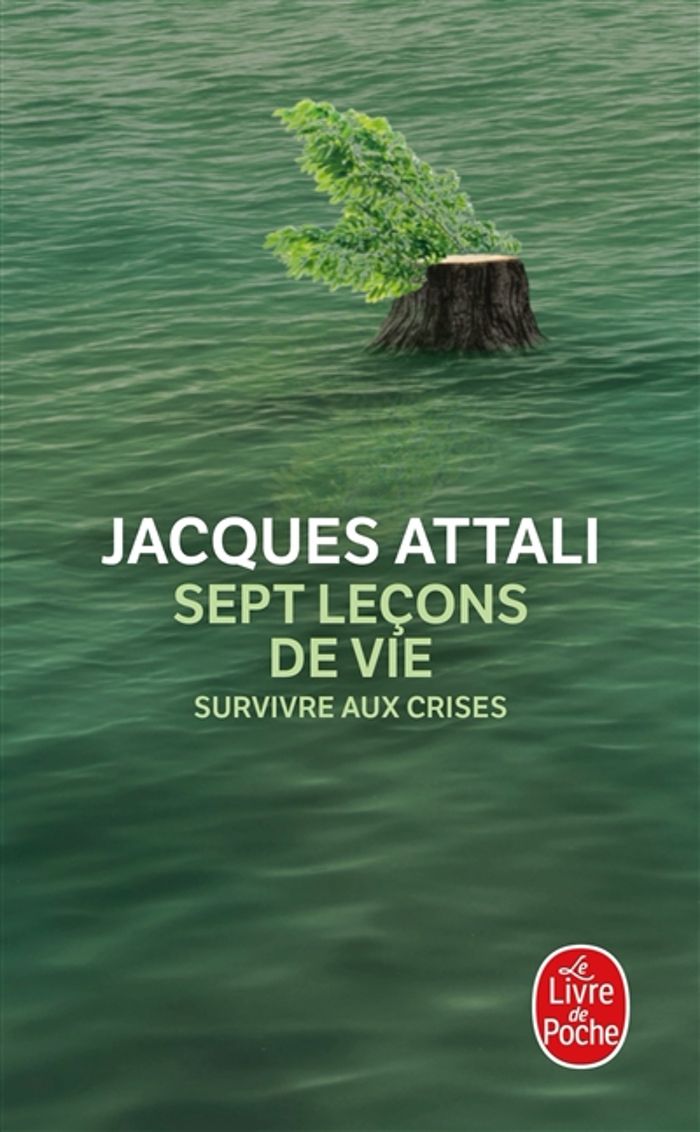 Couverture du livre « Sept leçons de vie : survivre aux crises » de Jacques Attali, librairie Les Contes Infusés à Corte