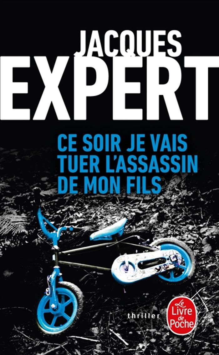 Couverture du livre « Ce soir je vais tuer l'assassin de mon fils » de Jacques Expert, librairie Les Contes Infusés à Corte