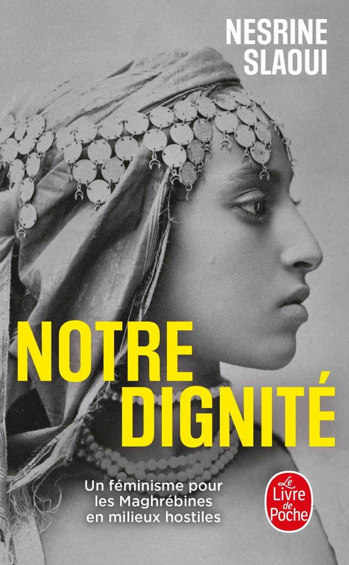 Couverture du livre « NOTRE DIGNITE - UN FEMINISME POUR LES MAGHREBINES EN MILIEUX HOSTILES », librairie Les Contes Infusés à Corte
