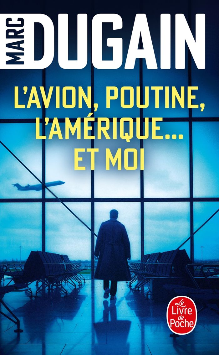 Couverture du livre « L'Avion, Poutine, L'Amérique... et moi » de Marc Dugain, librairie Les Contes Infusés à Corte