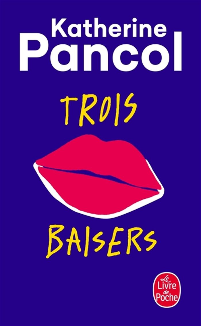 Couverture du livre « Trois baisers : roman » de Katherine Pancol, librairie Les Contes Infusés à Corte