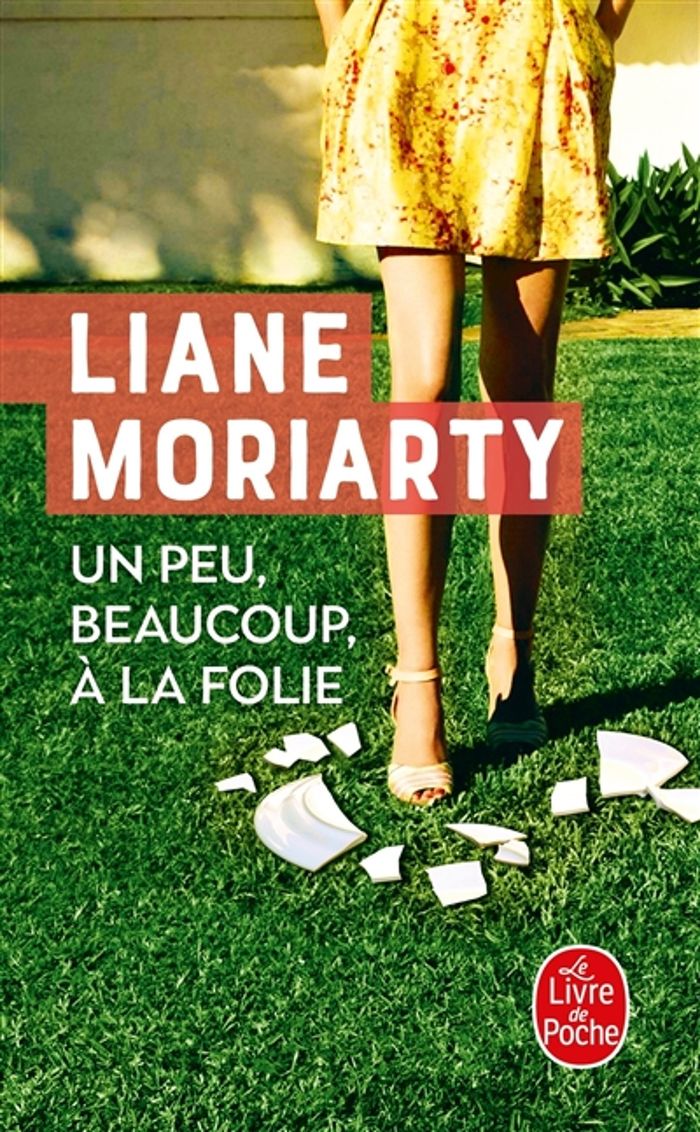 Couverture du livre « Un peu, beaucoup, à la folie : roman » de Liane Moriarty, librairie Les Contes Infusés à Corte
