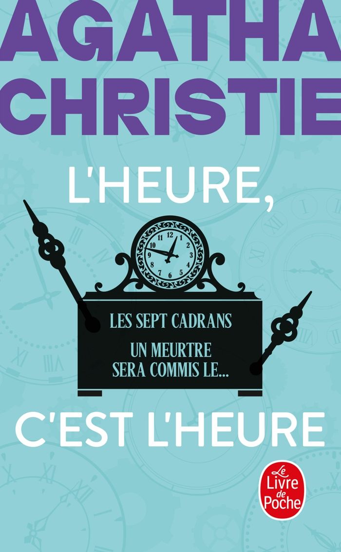 Couverture du livre « L'HEURE C'EST L'HEURE (NOUVELLE TRADUCTION REVISEE) - LES SEPT CADRANS + UN MEURTRE SERA COMMIS LE », librairie Les Contes Infusés à Corte