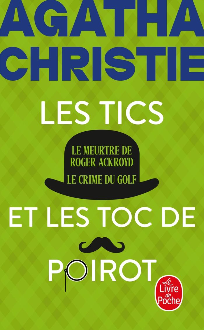 Couverture du livre « LES TICS ET LES TOC DE POIROT (NOUVELLE TRADUCTION REVISEE) - LE MEURTRE DE ROGER ACKROYD + LE CRIME », librairie Les Contes Infusés à Corte