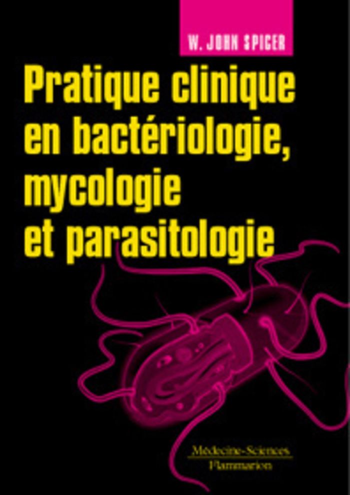 Couverture du livre « PRATIQUE CLINIQUE EN BACTERIOLOGIE, MYCOLOGIE ET PARASITOLOGIE » de Spicer W. John, librairie Les Contes Infusés à Corte