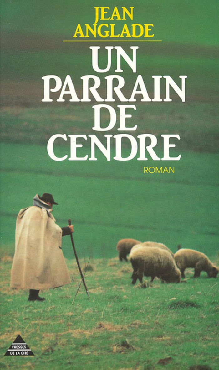 Couverture du livre « UN PARRAIN DE CENDRE » de Jean Anglade, librairie Les Contes Infusés à Corte