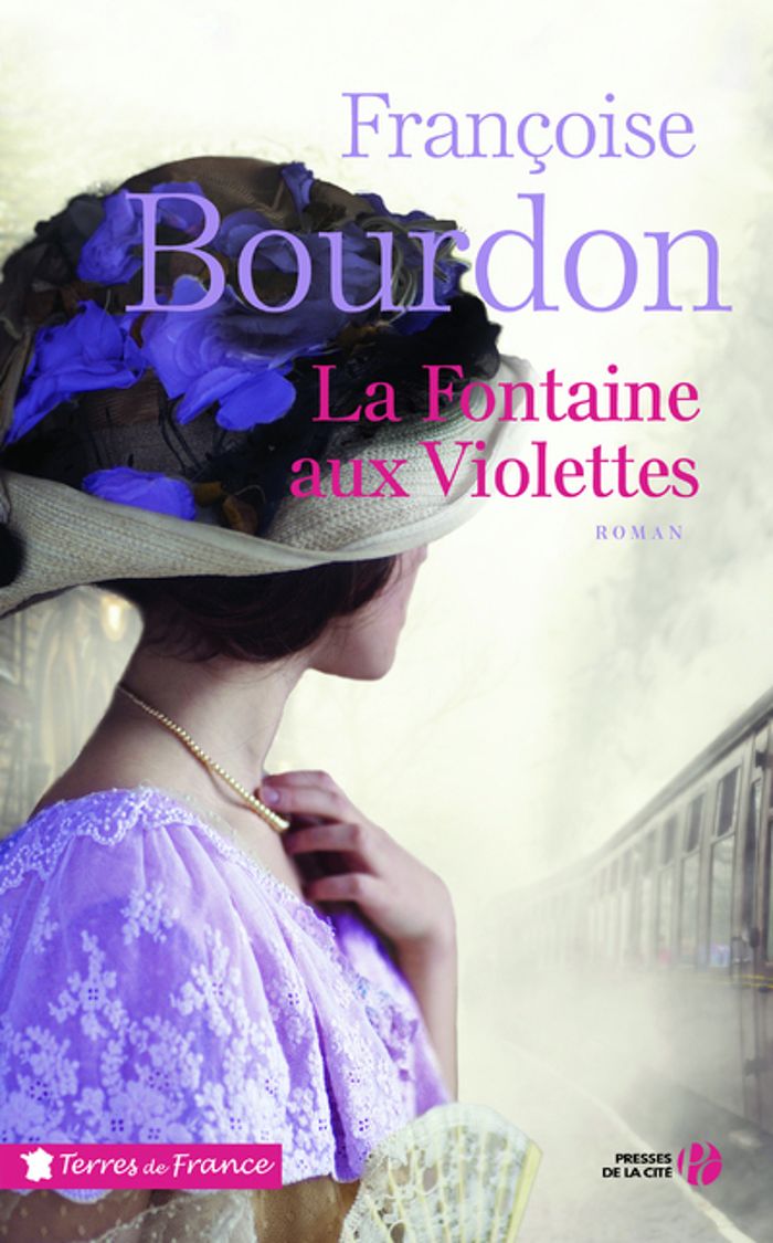 Couverture du livre « La fontaine aux violettes : roman » de Françoise Bourdon, librairie Les Contes Infusés à Corte