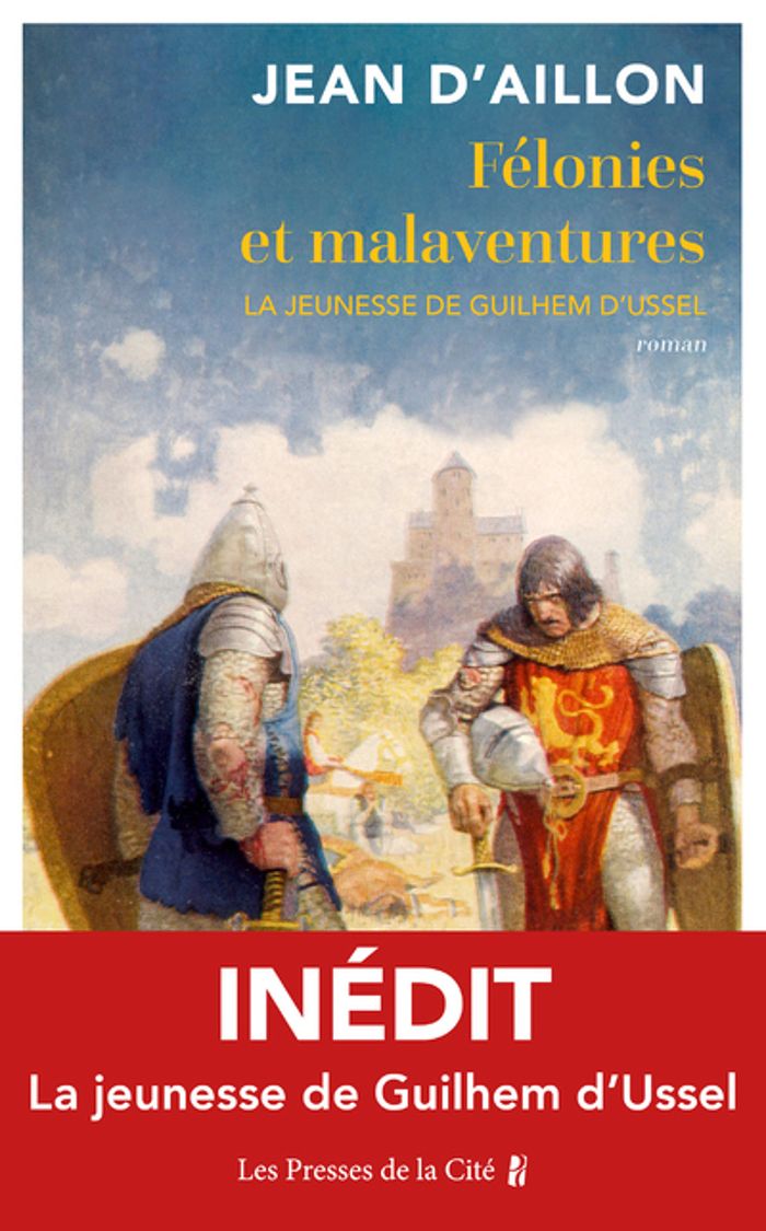 Couverture du livre « Félonies et malaventures : la jeunesse de Guilhem d'Ussel » de Jean d' Aillon, librairie Les Contes Infusés à Corte