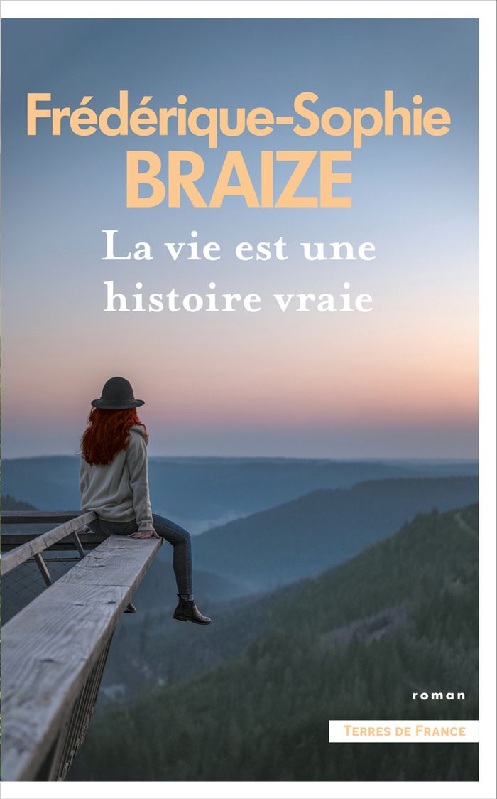 Couverture du livre « La vie est une histoire vraie : roman » de Frédérique-Sophie Braize, librairie Les Contes Infusés à Corte
