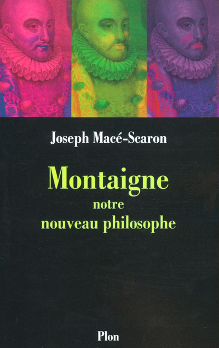Couverture du livre « MONTAIGNE, NOTRE NOUVEAU PHILOSOPHE » de Joseph Mace-Scaron, librairie Les Contes Infusés à Corte