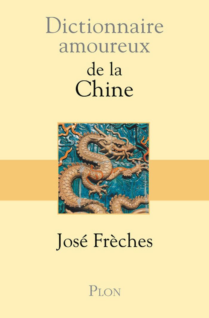 Couverture du livre « DICTIONNAIRE AMOUREUX DE LA CHINE » de Freches/bouldouyre, librairie Les Contes Infusés à Corte