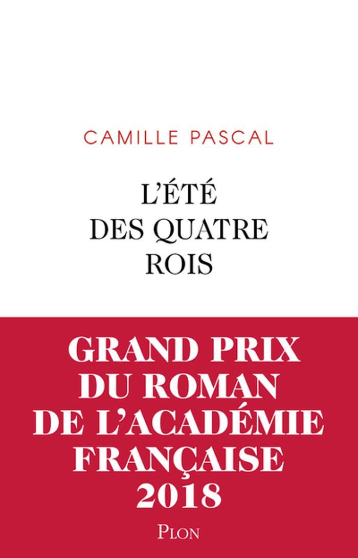 Couverture du livre « L'été des quatre rois : juillet-août 1830 » de Camille Pascal, librairie Les Contes Infusés à Corte