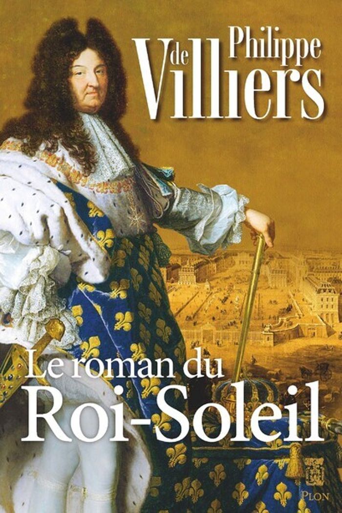 Couverture du livre « Le Roman du Roi Soleil » de Philippe de Villiers, librairie Les Contes Infusés à Corte