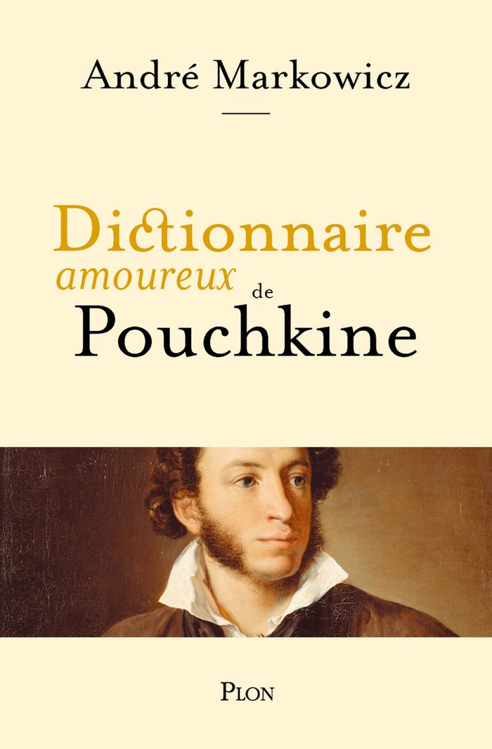 Couverture du livre « Dictionnaire amoureux de Pouchkine » de André Markowicz, librairie Les Contes Infusés à Corte
