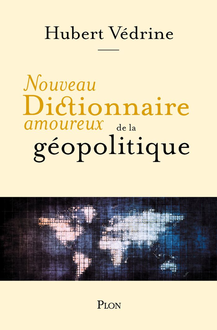 Couverture du livre « Nouveau dictionnaire amoureux de la géopolitique » de Hubert Védrine, librairie Les Contes Infusés à Corte