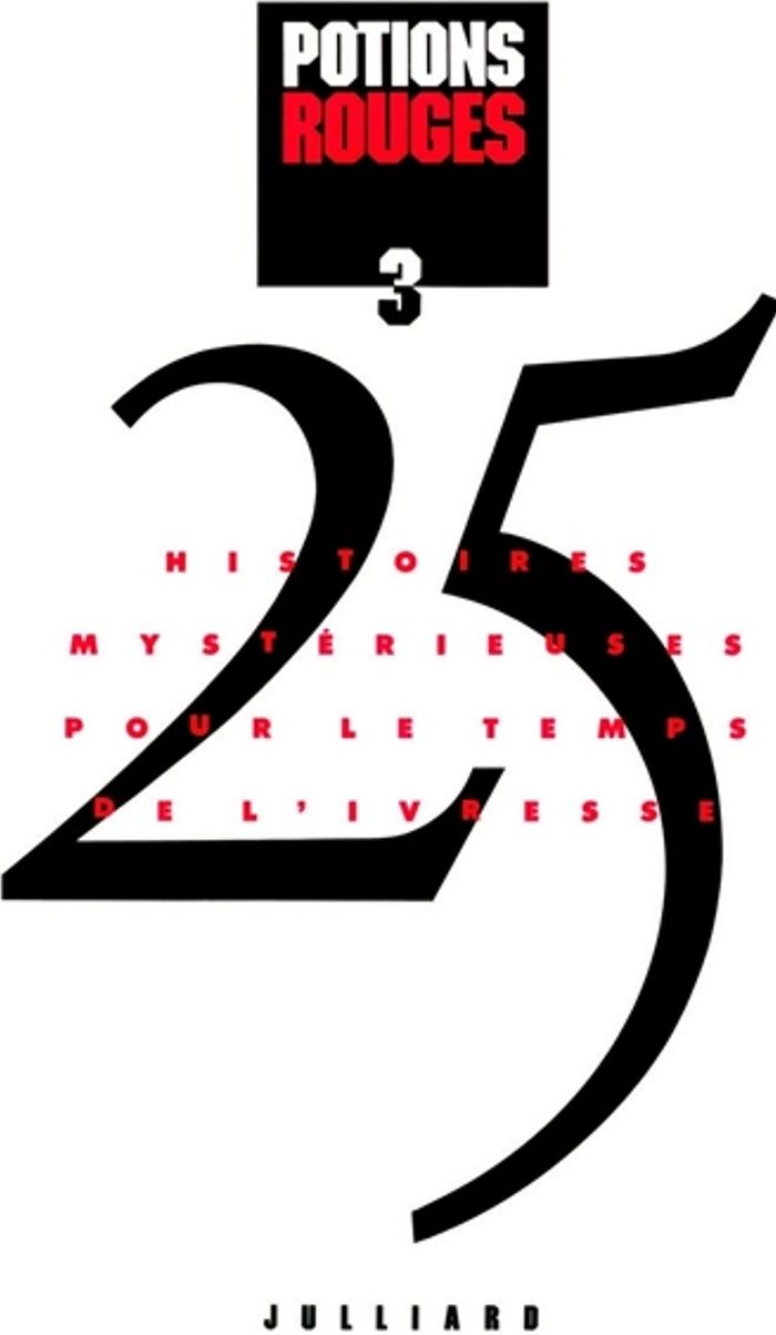 Couverture du livre « POTIONS ROUGES 25 HISTOIRES MYSTERIEUSES POUR LE TEMPS DE L'IVRESSE » de J-B. Baronian, librairie Les Contes Infusés à Corte