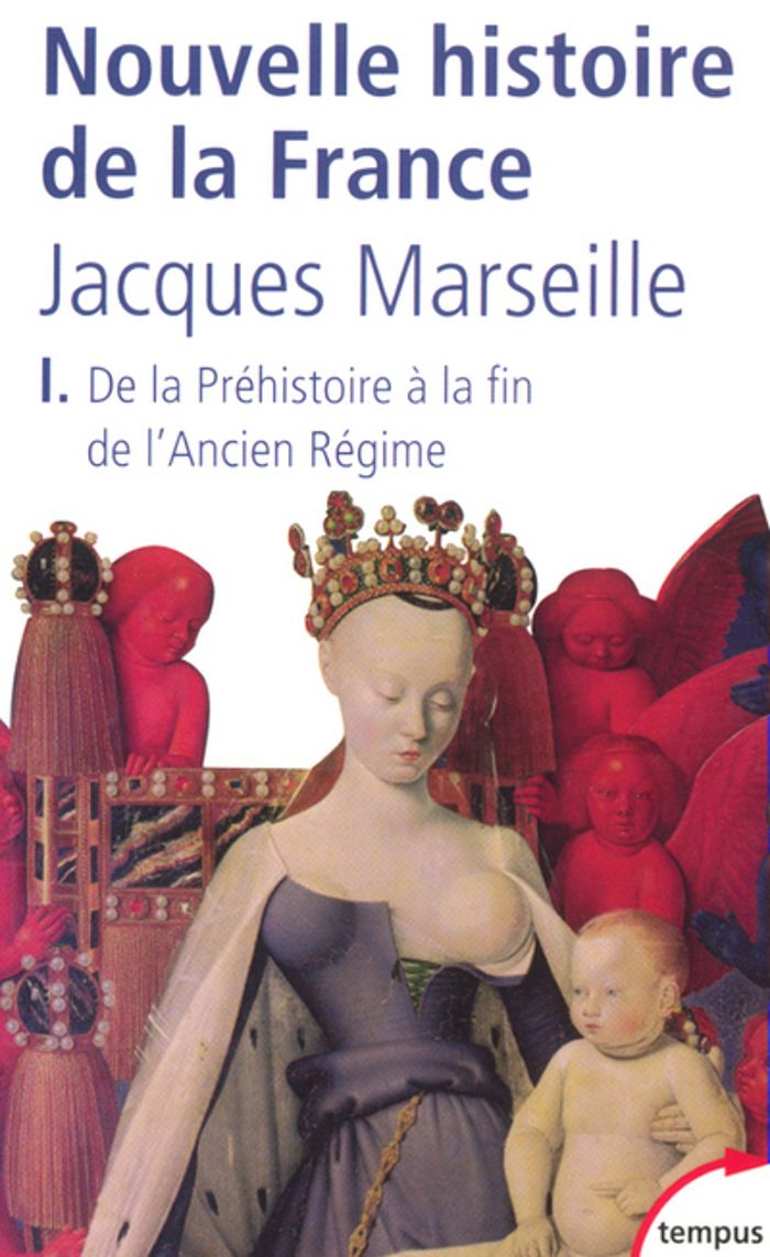 Couverture du livre « NOUVELLE HISTOIRE DE LA FRANCE - TOME 1 DE LA PREHISTOIRE A LA FIN DE L'ANCIEN REGIME » de Jacques Marseille, librairie Les Contes Infusés à Corte
