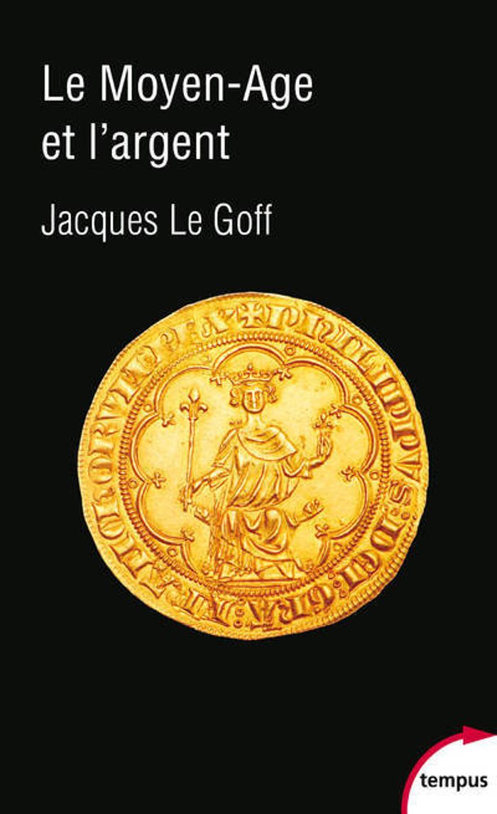 Couverture du livre « Le Moyen âge et l'argent : essai d'anthropologie historique » de Jacques Le Goff, librairie Les Contes Infusés à Corte