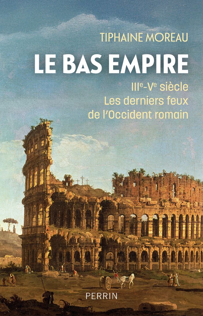 Couverture du livre « Le Bas-Empire : IIIe-Ve siècle » de Tiphaine Moreau, librairie Les Contes Infusés à Corte