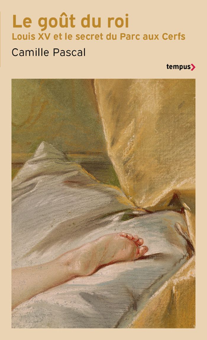 Couverture du livre « Le goût du roi : Louis XV et le secret du Parc aux Cerfs » de Camille Pascal, librairie Les Contes Infusés à Corte