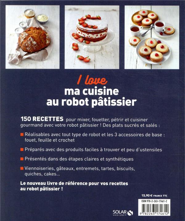 Quatrième de couverture de « I love mes recettes au robot pâtissier : 150 recettes »