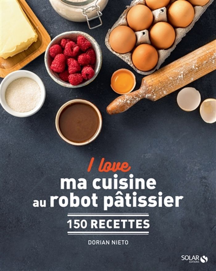 Couverture du livre « I love mes recettes au robot pâtissier : 150 recettes » de Dorian Nieto, librairie Les Contes Infusés à Corte