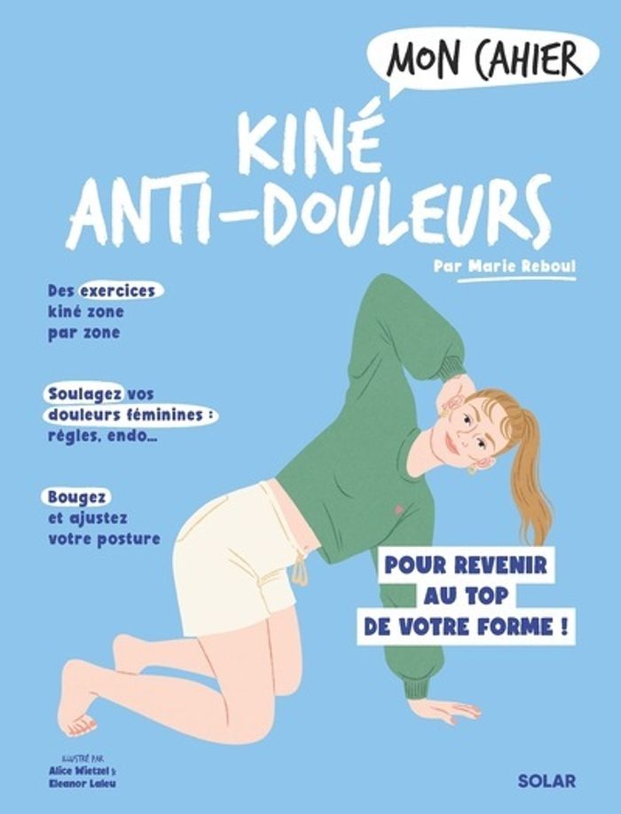 Couverture du livre « Kiné anti-douleur : pour revenir au top de votre forme ! » de Marie Reboul, librairie Les Contes Infusés à Corte