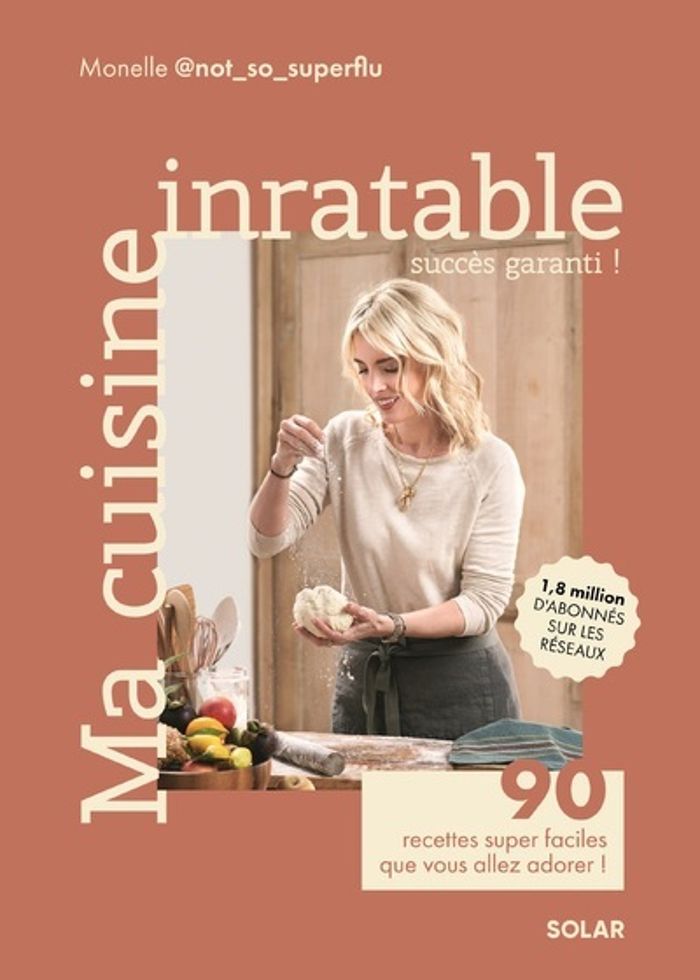 Couverture du livre « MA CUISINE INRATABLE - 90 RECETTES SUPER FACILES QUE VOUS ALLEZ ADORER ! » de M. Not_so_superflu, librairie Les Contes Infusés à Corte