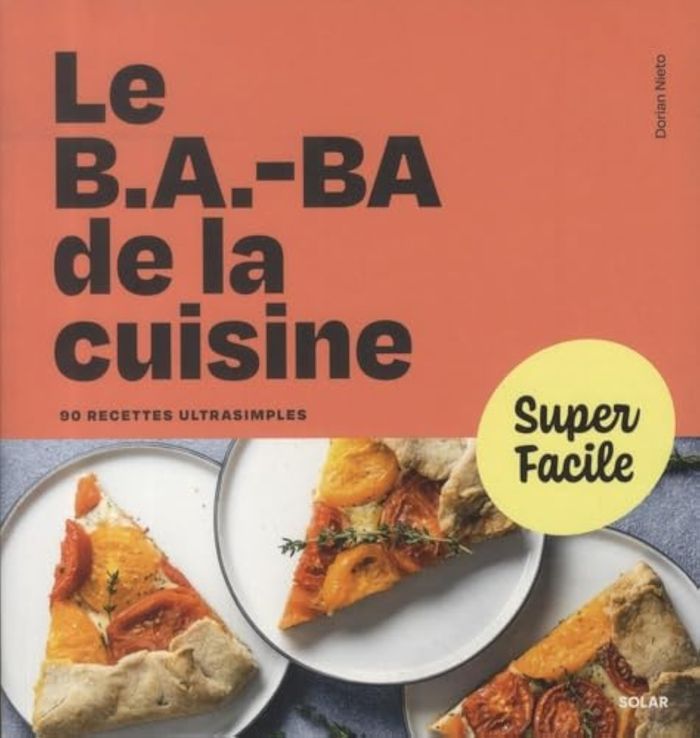 Couverture du livre « Le b.a.-ba de la cuisine : 90 recettes ultrasimples » de Dorian Nieto, librairie Les Contes Infusés à Corte