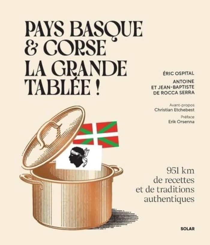 Couverture du livre « PAYS BASQUE ET CORSE, LA GRANDE TABLEE ! - 951 KM DE RECETTES ET DE TRADITIONS AUTHENTIQUES » de Serra Ospital/rocca, librairie Les Contes Infusés à Corte