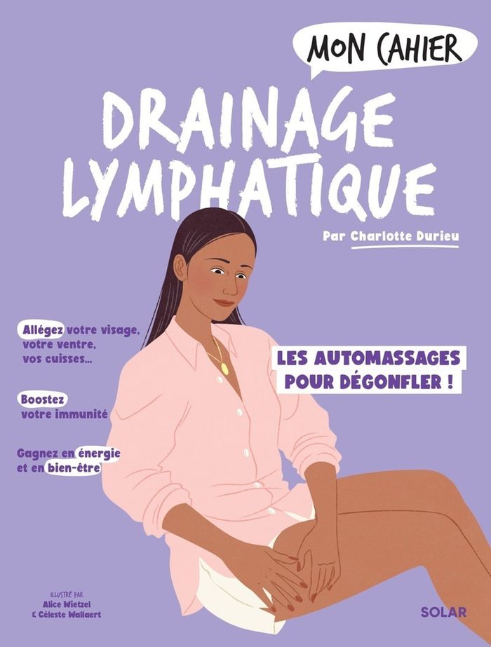 Couverture du livre « MON CAHIER DRAINAGE LYMPHATIQUE - DES AUTOMASSAGES MAGIQUES POUR DEGONFLER ! », librairie Les Contes Infusés à Corte