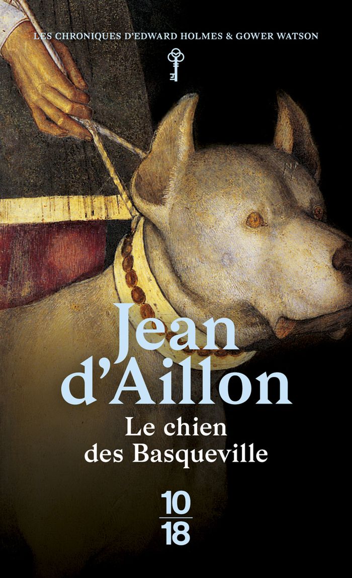 Couverture du livre « Le chien des Basqueville : les chroniques d'Edward Holmes sous la régence du duc de Bedford et durant la cruelle et sanglante guerre entre les Armagnacs et les Bourguignons » de Jean d' Aillon, librairie Les Contes Infusés à Corte