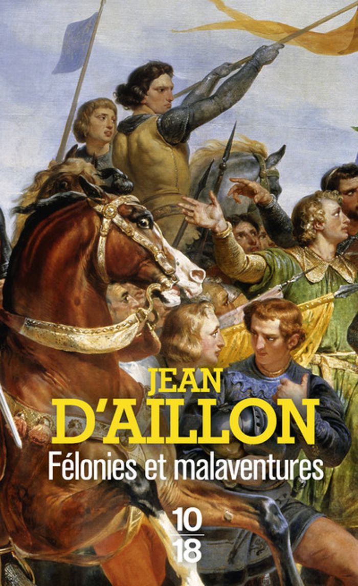 Couverture du livre « Félonies et malaventures » de Jean d' Aillon, librairie Les Contes Infusés à Corte