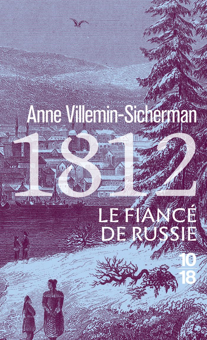 Couverture du livre « 1812, le fiancé de Russie » de Anne Villemin-Sicherman, librairie Les Contes Infusés à Corte