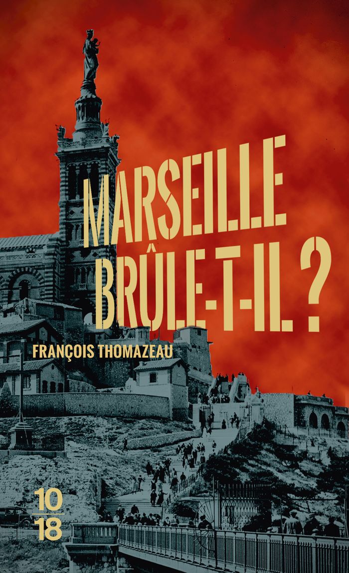 Couverture du livre « Marseille brûle-t-il ? » de François Thomazeau, librairie Les Contes Infusés à Corte