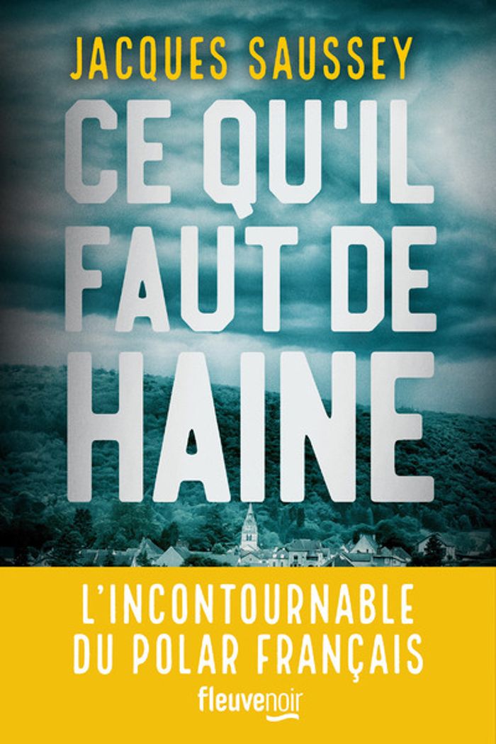 Couverture du livre « Ce qu'il faut de haine » de Jacques Saussey, librairie Les Contes Infusés à Corte