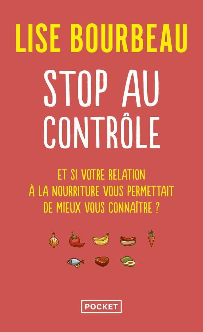 Couverture du livre « Stop au contrôle : et si votre relation à la nourriture vous permettait de mieux vous connaître ? » de Lise Bourbeau, librairie Les Contes Infusés à Corte