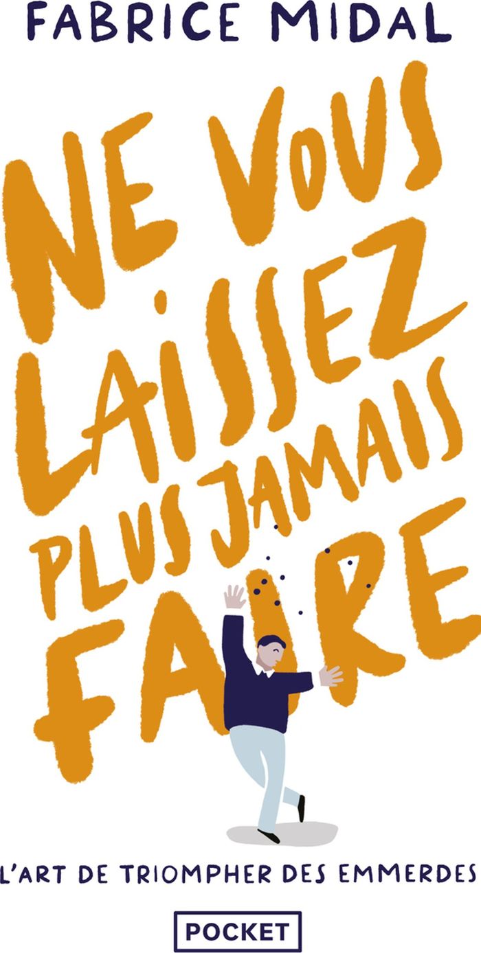 Couverture du livre « Ne vous laissez plus jamais faire : l'art de triompher des emmerdes » de Fabrice Midal, librairie Les Contes Infusés à Corte