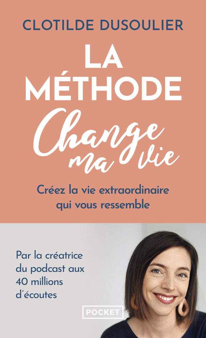 Couverture du livre « La méthode change ma vie : créez la vie extraordinaire qui vous ressemble » de Clotilde Dusoulier, librairie Les Contes Infusés à Corte