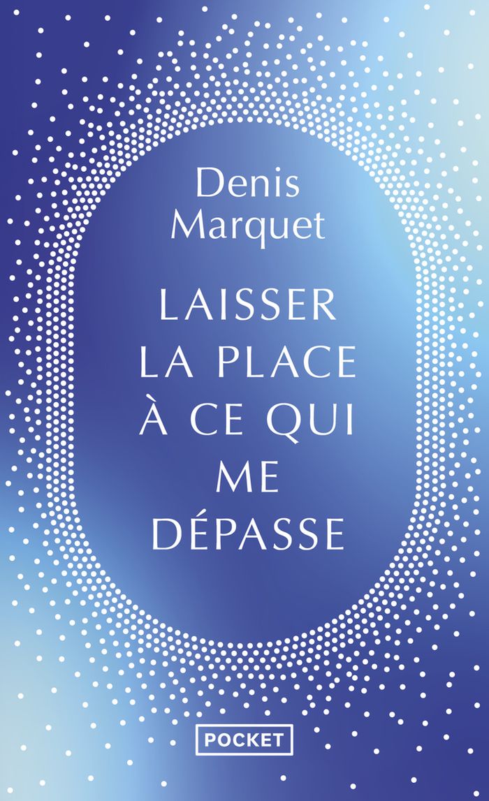 Couverture du livre « Laisser la place à ce qui me dépasse : introduction au devenir humain » de Denis Marquet, librairie Les Contes Infusés à Corte
