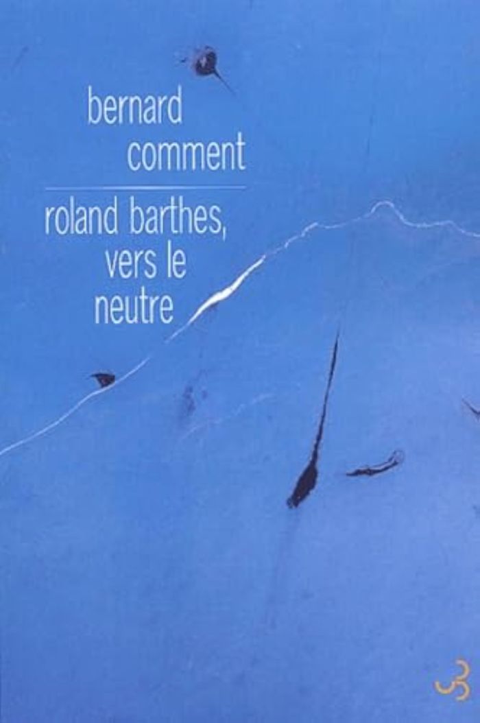 Couverture du livre « ROLAND BARTHES VERS LE NEUTRE » de Bernard Comment, librairie Les Contes Infusés à Corte