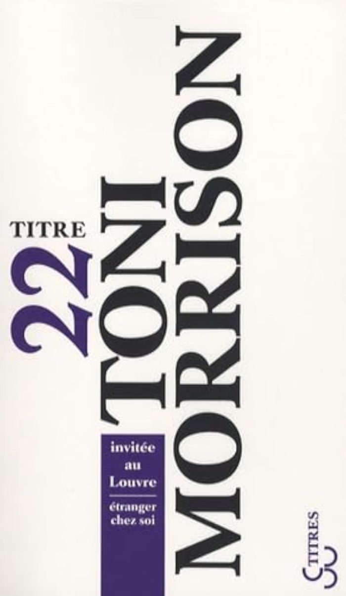 Couverture du livre « Toni Morrison invitée au Louvre : étranger chez soi » de [textes de Toni Morrison, librairie Les Contes Infusés à Corte