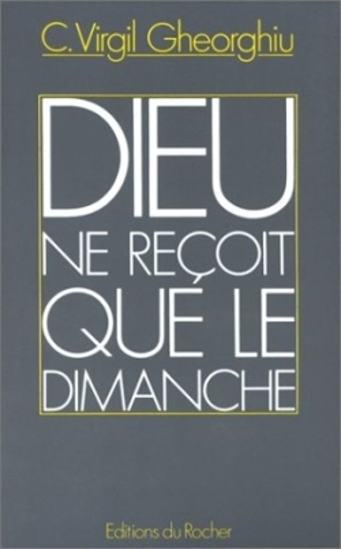 Couverture du livre « DIEU NE RECOIT QUE LE DIMANCHE » de Gheorghiu Virgil C., librairie Les Contes Infusés à Corte